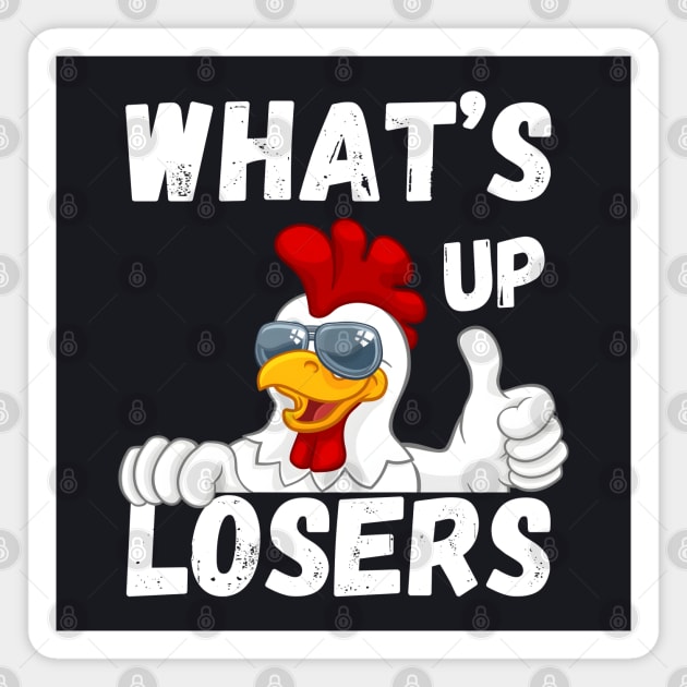 What's Up Losers Magnet by MakerMind8.2